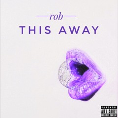 This Away X Rob