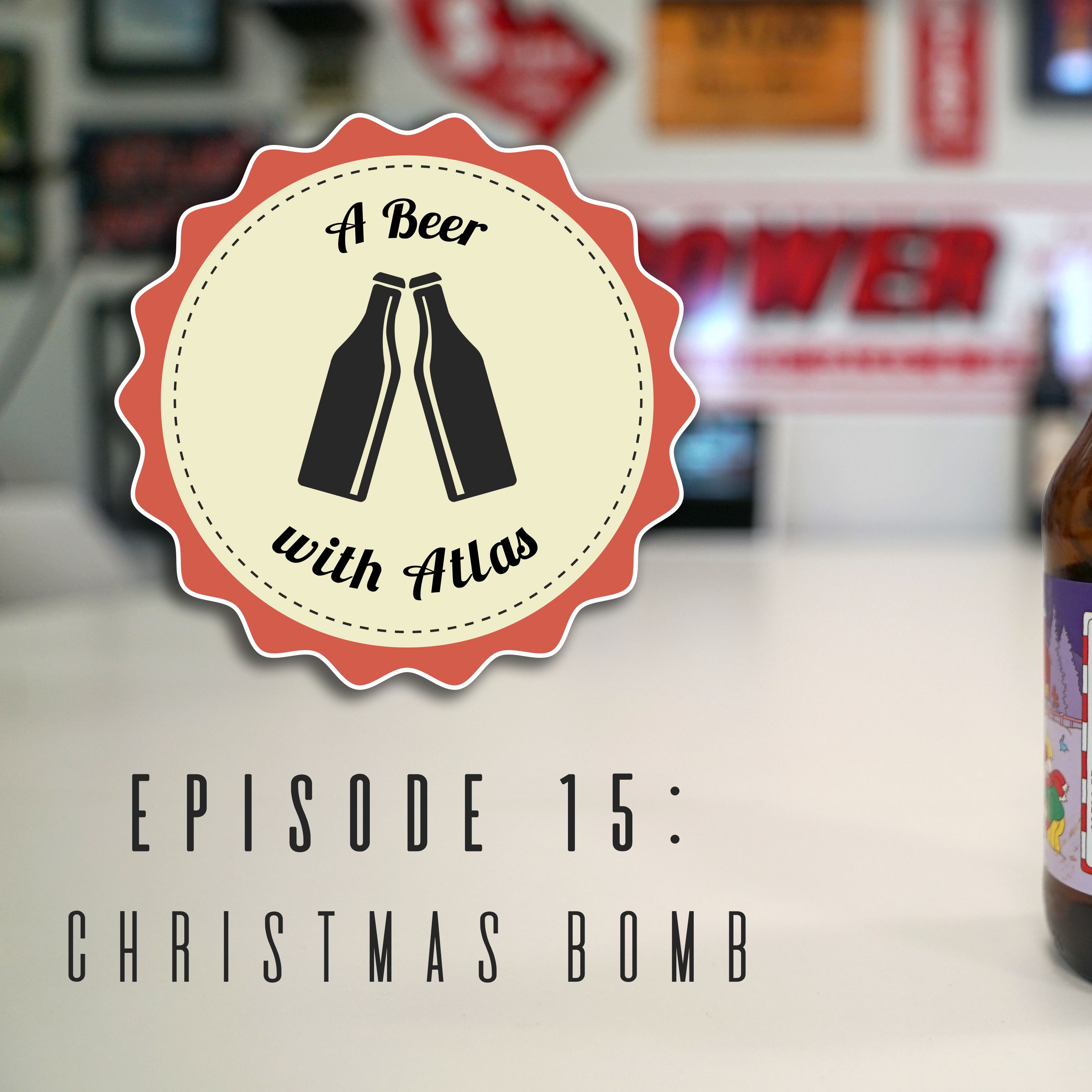A Beer With Atlas #15 - Christmas Bomb