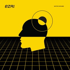 Ezri - Matter Over Mind
