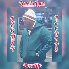 Love is Love Written By Bosslife Music Production by Maxmarlow