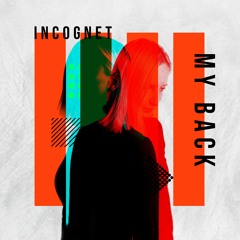 Incognet - My Back