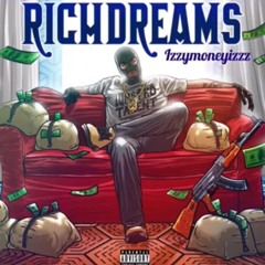 Rich Dreams izzymoneyizzz