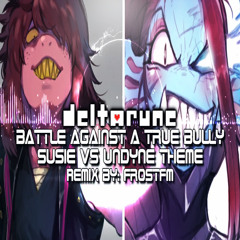 [Deltarune] VS Susie: Battle Against A True Bully [FrostFM Remix]