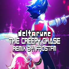 [Deltarune] The Creepy Chase Theme [FrostFM Remix]
