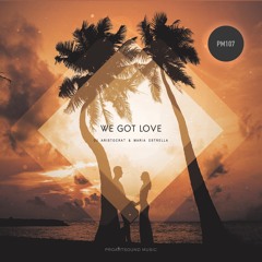 DJ Aristocrat & Maria Estrella - We Got Love (Proartsound Music)