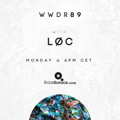 LØC - When We Dip Radio #89 [10.12.18]