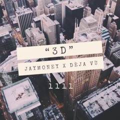3D JayMoney X Dèja VÙ
