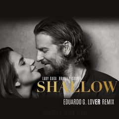 Lady Gaga, Bradley Cooper - Shallow (Eduardo G lovER mix)