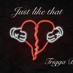 Just Like That - Trigga B