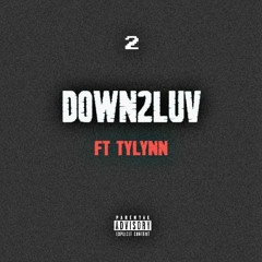 DOWN2LUV ft TYLYNN