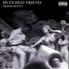 Travis Scott - My Ex Bestfriend (feat. James Fauntelroy)(Slowed)