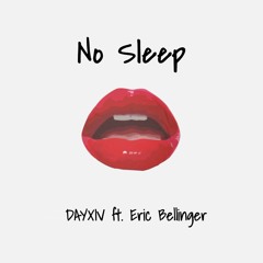No Sleep (ft. Eric Bellinger)
