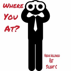 Where You At By Freddie Hollywood Feat Silent C