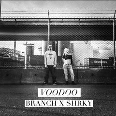 Voodoo ( BRANCH X SHRKY )