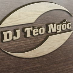 Nst - Chào Em Bé Lê Văn Đạt Nhé -Dj Tèo Ngốc