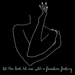 Let the Beat Hit Em with a familiar feeling