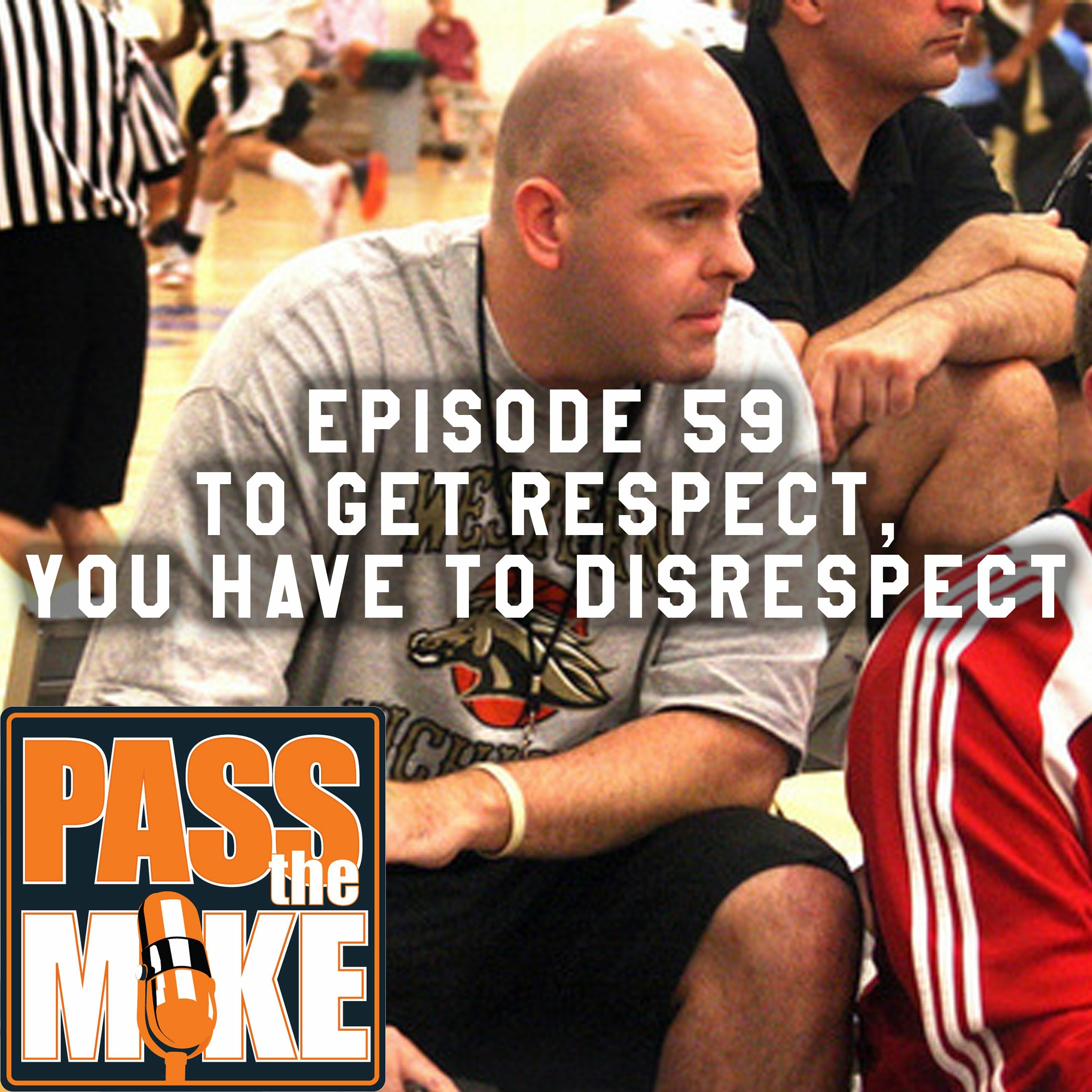 PTM(episode 59) - To get Respect, you have to disrespect