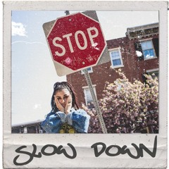 Slow Down (Prod. by iamBNJMIIN)