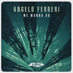 Angelo Ferreri - "We Wanna Do"