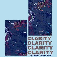 Clarity (Feat. Iz LaMarr)