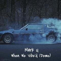 When We Vibe'd (Demo)