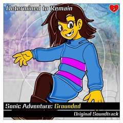 [Sonic Adventure: Grounded] Determined to Remain (Theme of Frisk)