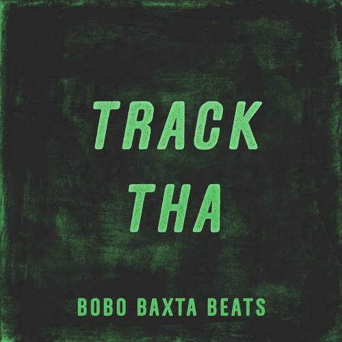 "TRACK THA" (Produced by Ali F. Kamara A.K.A BOBO BAXTA BEATS)