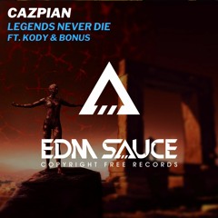 Cazpian - Legends Never Die [EDM Sauce Copyright Free Records]
