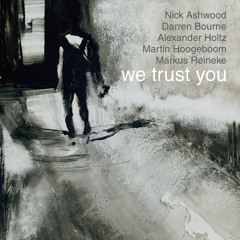 We Trust You 1 (Ashwood/Bourne/Holtz/Hoogeboom/Reineke)