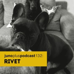 Juno Plus Podcast 132: Rivet