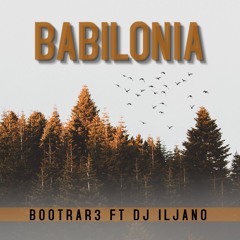 Bootrar3 FT DJ Iljano - Babilonia 2K18
