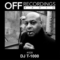 OFF Recordings Radio 28 with DJ T-1000 (aka Alan Oldham)