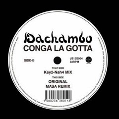 Dachambo - Conga La Gotta - Key2 Nha4 Mix By SKY∃(Ey∃ & Sinkichi)