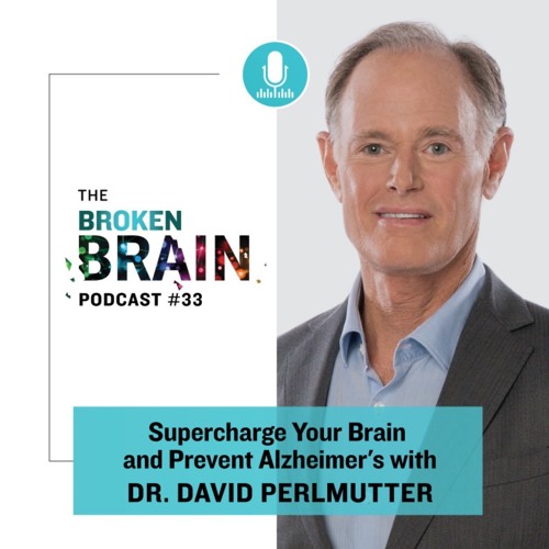 #33: Supercharge Your Brain and Prevent Alzheimer’s with Dr. David Perlmutter