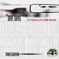 Dave Davis - Transfiguration (DJ Francois 2018 rework)