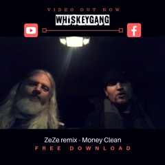 WhiskeyGang - ZeZe remix - Money Clean