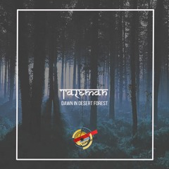 FREE DOWNLOAD: Taleman — Dawn In Desert Forest (Original Mix)