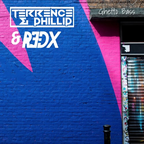 Terrence & Phillip + R3DX - Ghetto Bass