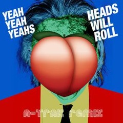 Yeah Yeah Yeahs x A-track - Heads Will Roll (De Nachtbouwers Edit)