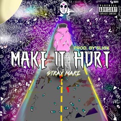 Make It Hurt (Prod. by Slick)