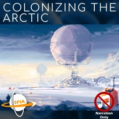 Colonizing The Arctic (Narration Only)