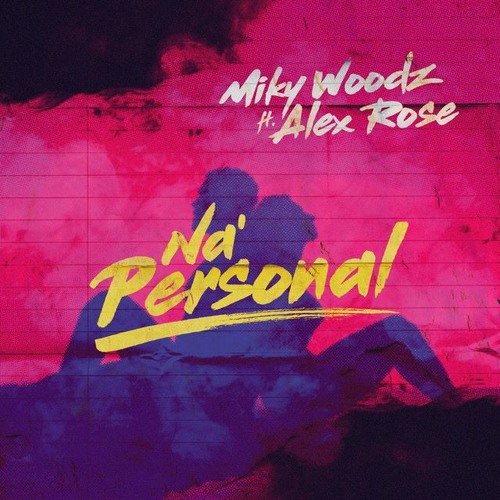 MIKY WOODZ FT ALEX ROSE - NA PERSONAL