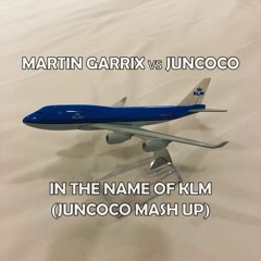 Martin Garrix vs Juncoco - In The Name Of KLM (Juncoco Mash Up)