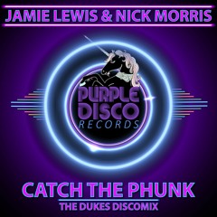 Jamie Lewis & Nick Morris - Catch The Phunk (The Dukes DiscoMix)(Purple Disco Records)