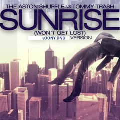 The Aston Shuffle,Tommy Trash Sunrise (Won't Get Lost) ( Bootleg)