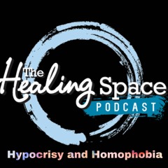 A Brief Healing: (Hypocrisy And Homophobia)
