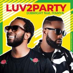 DjBright Feat. Iyanya - Luv2party