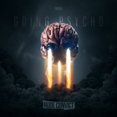 Rude Convict - Going Psycho [OUT NOW]