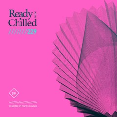 READY To Be CHILLED Podcast 229 mixed by Rayco Santos
