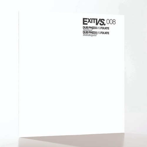 ExitVs008: Dub Phizix Vs Fixate